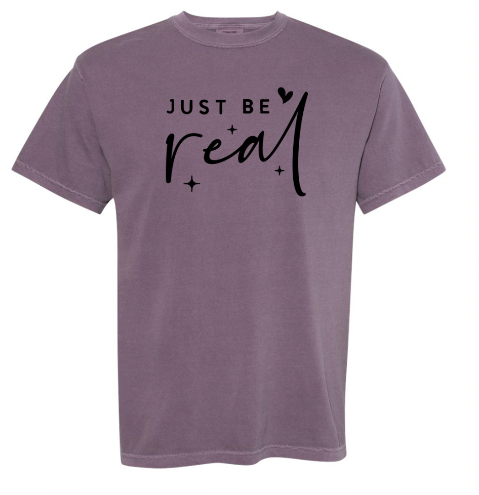 Just Be Real T-Shirt