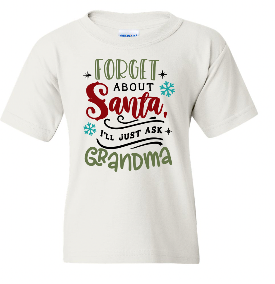 Forget about Santa, Ask Grandma T-Shirt
