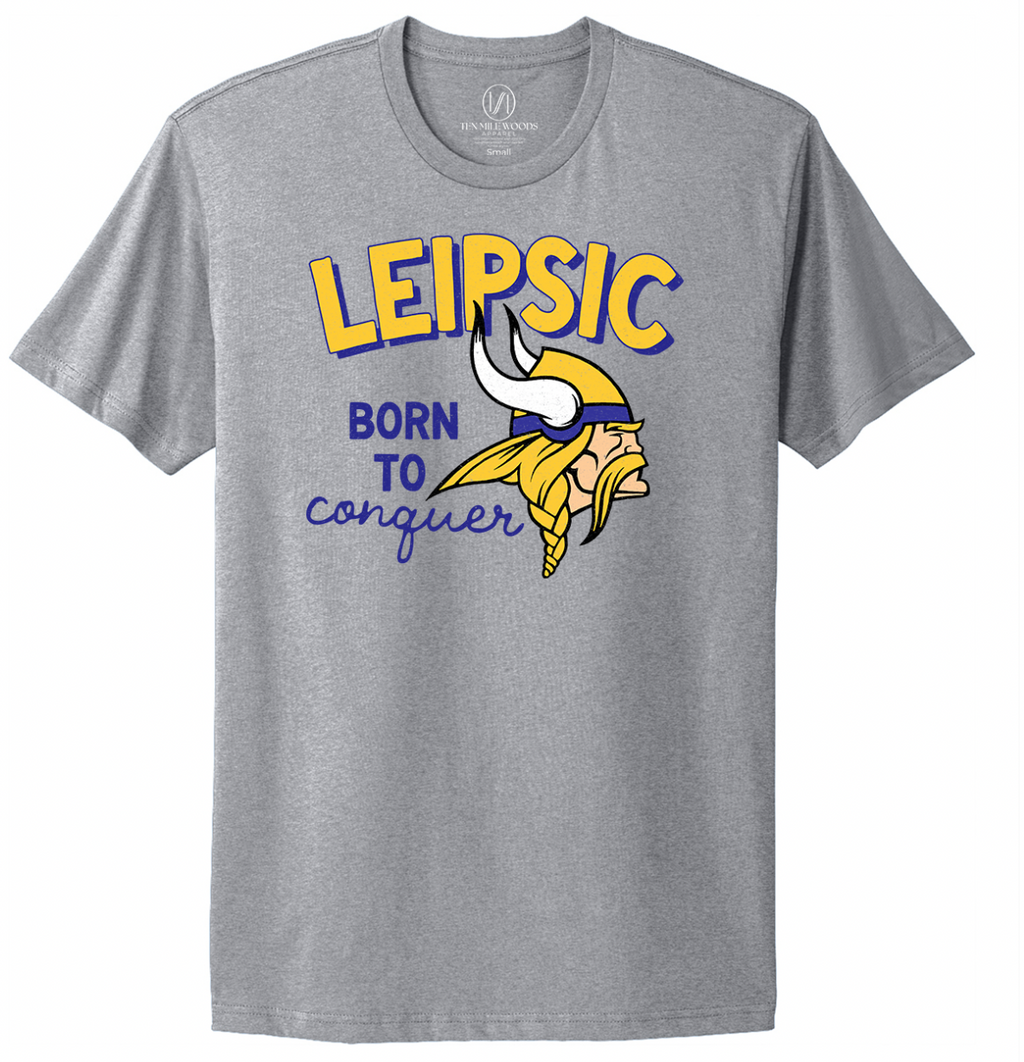 Leipsic Born To Conquer Infant/Toddler/Youth/Adult T-Shirt